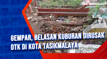 Gempar, Belasan Kuburan Dirusak OTK di Kota Tasikmalaya