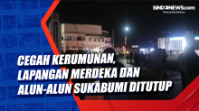 Cegah Kerumunan, Lapangan Merdeka dan Alun-Alun Sukabumi Ditutup