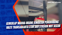 Gemerlap Warna-Warni Jembatan Penghubung Halte Transjakarta CSW dan Stasiun MRT Asean