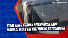 Viral Video Korban Pelemparan Kaca Mobil di Jalan Tol Palembang-Kayuangung