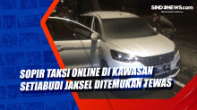 Sopir Taksi Online di Kawasan Setiabudi Jaksel Ditemukan Tewas