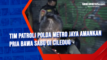 Tim Patroli Polda Metro Jaya Amankan Pria Bawa Sabu di Ciledug