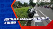 Ngantuk Mobil Minibus Terperosok ke Parit di Surabaya