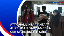Atta Halilintar Antar Aurel dan Baby Ameena Cek Up ke Rumah Sakit
