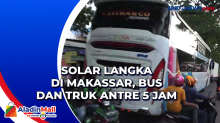 Solar Langka di Makassar, Bus dan Truk Antre 5 Jam