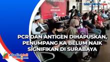 PCR dan Antigen Dihapuskan, Penumpang KA Belum Naik Signifikan di Surabaya