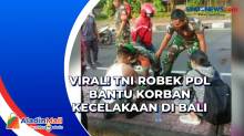 Viral! TNI Robek PDL Bantu Korban Kecelakaan di Bali