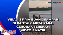 Viral, 2 Pria Buang Sampah di Pantai Carita Pakai Gerobak Terekam Video Amatir