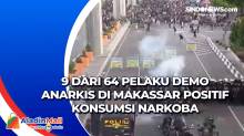 9 dari 64 Pelaku Demo Anarkis di Makassar Positif Konsumsi Narkoba