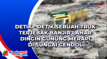 Detik - detik Sebuah Truk Terjebak Banjir Lahar Dingin Gunung Merapi di Sungai Gendol