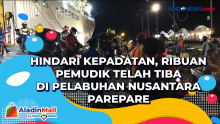 Hindari Kepadatan, Ribuan Pemudik Telah Tiba di Pelabuhan Nusantara Parepare