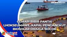 Cemari Bibir Pantai Lhokseumawe, Kapal Pengangkut Biosolar Diduga Bocor