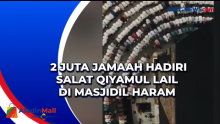 2 Juta Jamaah Hadiri Salat Qiyamul Lail di Masjidil Haram