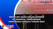 Westlife Akan Gelar Konser di Jakarta, Penggemar Menunggu Hingga Tahun 2023