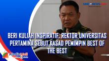 Beri Kuliah Inspiratif, Rektor Universitas Pertamina Sebut Kasad Pemimpin Best of The Best