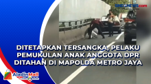 Ditetapkan Tersangka, Pelaku Pemukulan Anak Anggota DPR Ditahan di Mapolda Metro Jaya