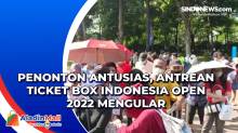 Penonton Antusias, Antrean Ticket Box Indonesia Open 2022 Mengular