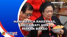 Hari Ketiga Rakernas, Megawati Asik Makan Bakso