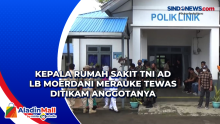 Kepala Rumah Sakit TNI AD LB Moerdani Merauke Tewas Ditikam Anggotanya