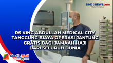 RS King Abdullah Medical City Tanggung Biaya Operasi Jantung Gratis bagi Jamaah Haji dari Seluruh Dunia