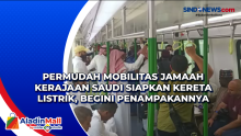 Permudah Mobilitas Jamaah Kerajaan Saudi Siapkan Kereta Listrik, Begini Penampakannya
