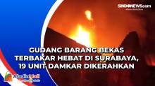 Gudang Barang Bekas Terbakar Hebat di Surabaya, 19 Unit Damkar Dikerahkan