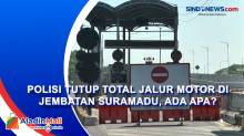 Polisi Tutup Total Jalur Motor di Jembatan Suramadu, Ada Apa?