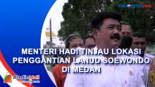 Menteri Hadi Tinjau Lokasi Penggantian Lanud Soewondo di Medan