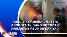 Kondisinya Menurun, Istri Anggota TNI yang Ditembak Dirujuk ke RSUP Dr Kariyadi