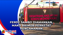 Ferdy Sambo Diamankan, Mako Brimob Perketat Pengamanan