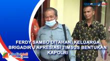 Ferdy Sambo Ditahan, Keluarga Brigadir J Apresiasi Timsus Bentukan Kapolri