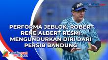 Performa Jeblok, Robert Rene Albert Resmi Mengundurkan Diri dari Persib Bandung