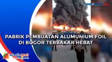 Pabrik Pembuatan Alumunium Foil di Bogor Terbakar Hebat