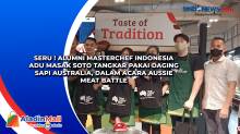 Seru ! Alumni MasterChef Indonesia Adu Masak Soto Tangkar Pakai Daging Sapi Australia, dalam Acara Aussie Meat Battle