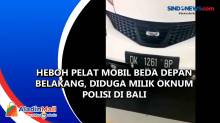 Heboh Pelat Mobil Beda Depan Belakang, Diduga Milik Oknum Polisi di Bali