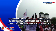 Mobil Driver Online Mengular di Kawasan Gedung DPR, Lalin Gatot Subroto Arah Slipi Macet