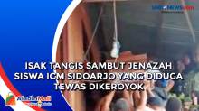 Isak Tangis Sambut Jenazah Siswa ICM Sidoarjo yang Diduga Tewas Dikeroyok