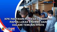 KPK Pastikan Periksa Gubernur Papua Lukas Enembe dan Dalami Temuan PPATK