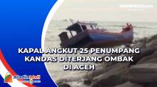 Kapal Angkut 25 Penumpang Kandas Diterjang Ombak di Aceh