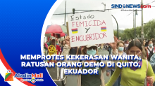 Memprotes Kekerasan Wanita, Ratusan Orang Demo di Quito, Ekuador