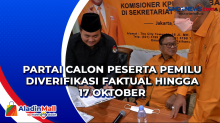 Partai Calon Peserta Pemilu Diverifikasi Faktual hingga 17 Oktober
