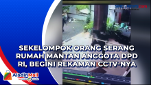 Sekelompok Orang Serang Rumah Mantan Anggota DPD RI, Begini Rekaman CCTV-nya