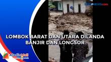 Lombok Barat dan Utara Dilanda Banjir dan Longsor