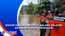 Banjir Hingga 3 Meter di Malang Selatan, Sejumlah Warga Dievakuasi