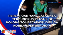 Perempuan yang Jasadnya Terbungkus Plastik di Kolong Tol Becakayu Diduga Korban Pembunuhan