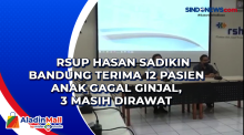 RSUP Hasan Sadikin Bandung Terima 12 Pasien Anak Gagal Ginjal, 3 Masih Dirawat