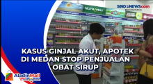 Kasus Ginjal Akut, Apotek di Medan Stop Penjualan Obat Sirup