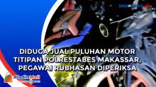 Diduga Jual Puluhan Motor Titipan Polrestabes Makassar, Pegawai Rubhasan Diperiksa
