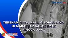 Terekam CCTV, Maling Bobol Toko di Makassar Gasak Emas hingga Uang