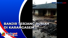 Banjir Kembali Terjang Karangasem, Tembok Rumah Warga Jebol dan Lumpur Penuhi Kamar